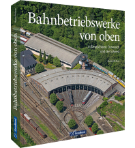 Bahnbetriebswerke von oben GeraMond Verlag GmbH