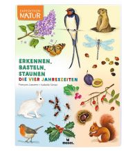 Expedition Natur: Erkennen, Basteln, Staunen - Vier Jahreszeiten Moses Verlag
