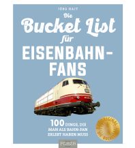 Reise Bucket-List für Eisenbahn-Fans Heel Verlag GmbH Abt. Verlag