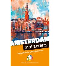 Reiseführer Niederlande Amsterdam – mal anders ungewöhnliche Entdeckertouren Michael Müller Verlag GmbH.