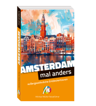 Reiseführer Niederlande Amsterdam – mal anders ungewöhnliche Entdeckertouren Michael Müller Verlag GmbH.