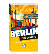 Reiseführer Deutschland Berlin – mal anders ungewöhnliche Entdeckertouren Michael Müller Verlag GmbH.