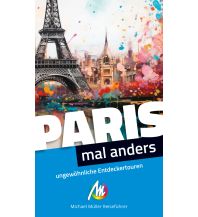 Travel Guides France Paris – mal anders ungewöhnliche Entdeckertouren Michael Müller Verlag GmbH.