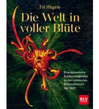 Nature and Wildlife Guides Die Welt in voller Blüte BLV Verlagsgesellschaft mbH