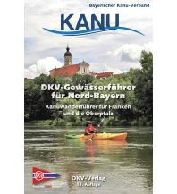 Kanusport DKV-Gewässerführer für Nord-Bayern Deutscher Kanusportverband DKV