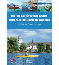Canoeing Die 55 schönsten Kanu- und SUP-Touren in Bayern Deutscher Kanusportverband DKV