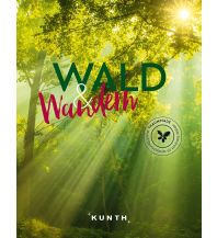 Naturführer KUNTH Wald und Wandern Wolfgang Kunth GmbH & Co KG