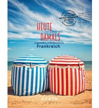 Illustrated Books KUNTH Bildband Heute so schön wie damals - Legendäre Urlaubsorte in Frankreich Wolfgang Kunth GmbH & Co KG