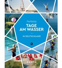 Illustrated Books KUNTH Perfekte Tage am Wasser in Deutschland Wolfgang Kunth GmbH & Co KG