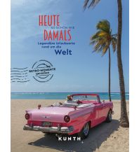 Illustrated Books KUNTH Bildband Heute so schön wie damals, Legendäre Urlaubsorte rund um die Welt Wolfgang Kunth GmbH & Co KG