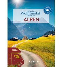 Campingführer KUNTH Mit dem Wohnmobil durch die Alpen Wolfgang Kunth GmbH & Co KG