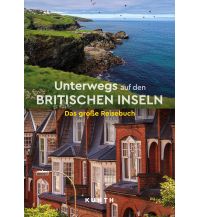 Travel Guides KUNTH Unterwegs auf den Britischen Inseln Wolfgang Kunth GmbH & Co KG