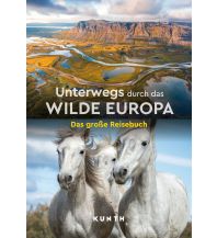 Bildbände KUNTH Unterwegs durch das wilde Europa Wolfgang Kunth GmbH & Co KG