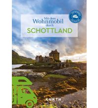 Campingführer KUNTH Mit dem Wohnmobil durch Schottland Wolfgang Kunth GmbH & Co KG