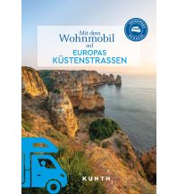 Campingführer KUNTH Mit dem Wohnmobil auf Europas Küstenstraßen Wolfgang Kunth GmbH & Co KG