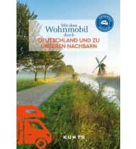 Campingführer KUNTH Mit dem Wohnmobil durch Deutschland und zu unseren Nachbarn Wolfgang Kunth GmbH & Co KG