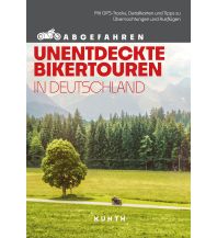 Motorradreisen KUNTH Abgefahren, Unentdeckte Bikertouren in Deutschland Wolfgang Kunth GmbH & Co KG