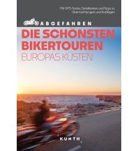 Motorradreisen KUNTH Abgefahren, Die schönsten Bikertouren Europas Küsten Wolfgang Kunth GmbH & Co KG