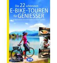 Cycling Guides Die 22 schönsten E-Bike-Touren für Genießer BVA BikeMedia