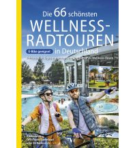 Cycling Guides Die 66 schönsten Wellness-Radtouren in Deutschland. Erfrischende Tagestouren rund um Deutschlands Wellness-Oasen BVA BikeMedia