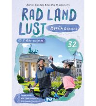 Cycling Guides Berlin und Umland RadLandLust, 32 Lieblingstouren, E-Bike-geeignet, mit Knotenpunkten und Wohnmobilstellplätzen, GPS-Tracks-Download BVA BikeMedia