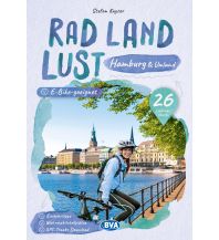 Cycling Guides Hamburg und Umland RadLandLust, 31 Lieblings-Radtouren, E-Bike-geeignet, mit Wohnmobilstellplätzen, GPS-Tracks-Download BVA BikeMedia