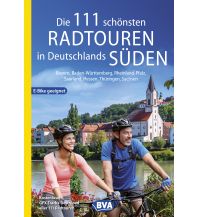 Cycling Guides Die 111 schönsten Radtouren in Deutschlands Süden, E-Bike geeignet, ko BVA BikeMedia