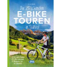 Cycling Guides Die 25 schönsten E-Bike Touren in Südtirol BVA BikeMedia