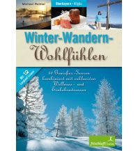 Winterwander- und Schneeschuhführer Winter-Wandern-Wohlfühlen Frischluft Edition