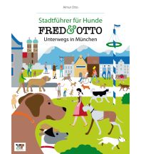 Reiseführer Deutschland FRED & OTTO unterwegs in München Fred & Otto - Der Hundeverlag