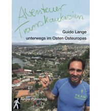 Travel Writing Abenteuer Transkaukasien Ampel Verlag