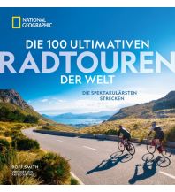 Cycling Guides Die 100 ultimativen Radtouren der Welt national geographic deutschlan