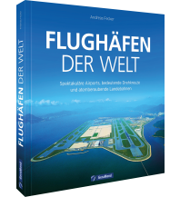 Luftfahrt Flughäfen der Welt GeraMond Verlag GmbH