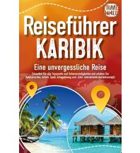 Reiseführer Nord- und Mittelamerika Reiseführer Karibik - Eine unvergessliche Reise: Erkunden Sie alle Traumorte und Sehenswürdigkeiten und erleben Sie Kulinarisches, Action, Spaß, Entspannung uvm. (inkl. interaktivem Kartenkonzept) EoB Verlag