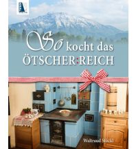 Kochbücher So kocht das ÖTSCHER:REICH Kral Verlag