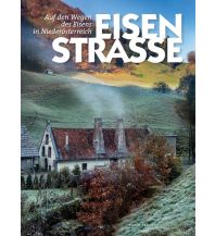 Bildbände Eisenstraße. Auf den Wegen des Eisens in Niederösterreich Kral Verlag