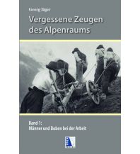 Bergerzählungen Männer und Buben bei der Arbeit in den Alpen Kral Verlag