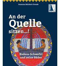 Reiseführer An der Quelle sitzen...! Badens Schwefel und seine Bäder Kral Verlag