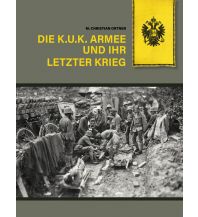 Die k.u.k. Armee und ihr letzter Krieg Kral Verlag