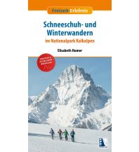 Winter Hiking Freizeit-Erlebnis Schneeschuh- und Winterwandern im Nationalpark Kalkalpen Kral Verlag