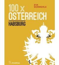 Geschichte 100 x Österreich Amalthea Verlag Ges.m.b.H.