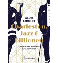 History Charleston, Jazz & Billionen Amalthea Verlag Ges.m.b.H.