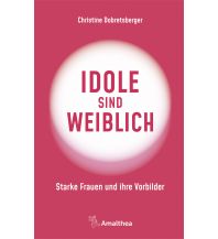 Idole sind weiblich Amalthea Verlag Ges.m.b.H.