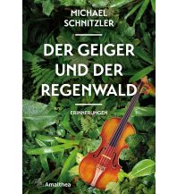 Travel Der Geiger und der Regenwald Amalthea Verlag Ges.m.b.H.