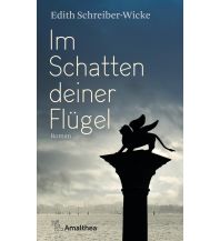 Reiselektüre Im Schatten deiner Flügel Amalthea Verlag Ges.m.b.H.