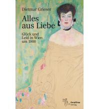 Reiselektüre Alles aus Liebe Amalthea Verlag Ges.m.b.H.