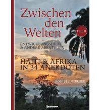 Travel Guides Steingruber Rolf - Zwischen den Welten. Haiti & Afrika in 50 Anekdoten My morawa 
