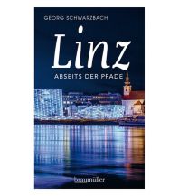 Reiseführer Linz abseits der Pfade Braumüller Verlag Wien