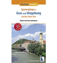 Wanderführer Spaziergänge in Graz und Umgebung mit Bus, Bahn und Bim Kral Verlag