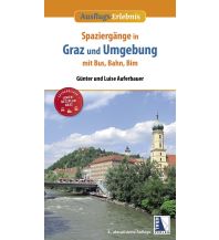 Wanderführer Spaziergänge in Graz und Umgebung mit Bus, Bahn und Bim Kral Verlag